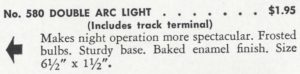 American Flyer No. 580 Double Arc Light - 1941 (catalog description)